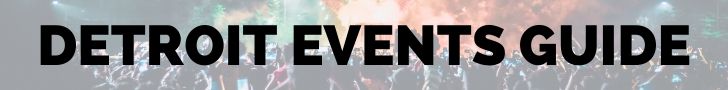 DETROIT Events Guide